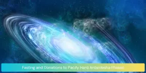 Fasting and Donations to Pacify Hard Antardasha Phases